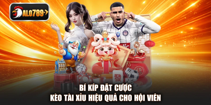 Bí kíp đặt cược kèo Tài Xỉu hiệu quả cho hội viên