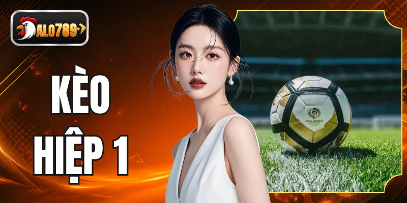Kèo Hiệp 1