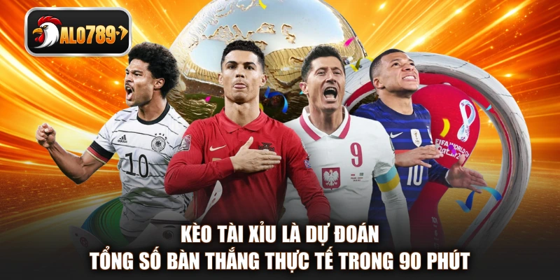 Kèo Tài Xỉu là dự đoán tổng số bàn thắng thực tế trong 90 phút