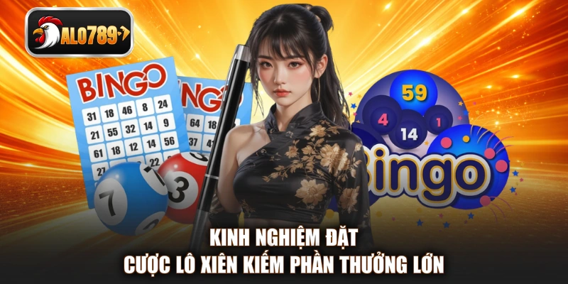 Kinh nghiệm đặt cược lô xiên kiếm phần thưởng lớn