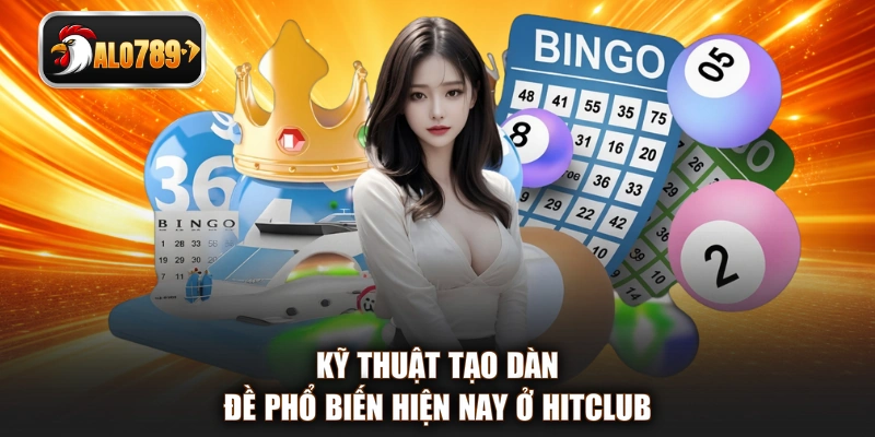 Kỹ thuật tạo dàn đề phổ biến hiện nay ở Hitclub